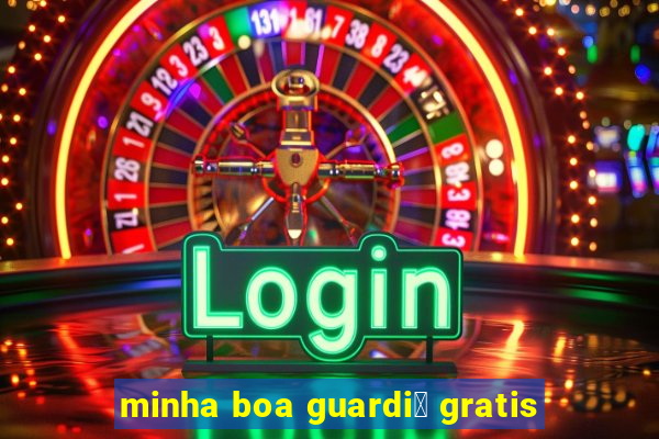 minha boa guardi茫 gratis