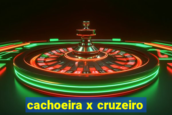 cachoeira x cruzeiro