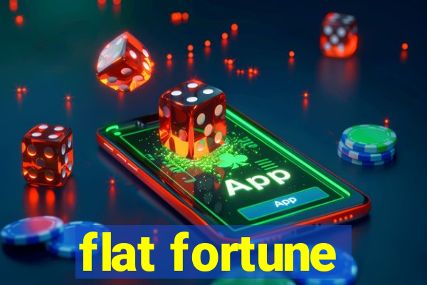 flat fortune