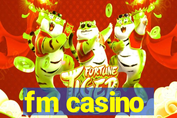 fm casino