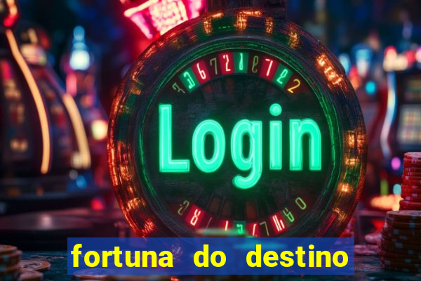 fortuna do destino fortuna do dentinho