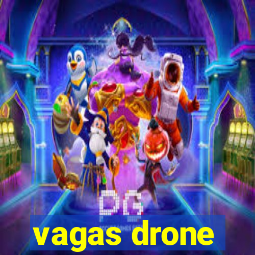 vagas drone