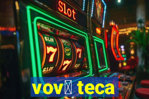 vov贸 teca