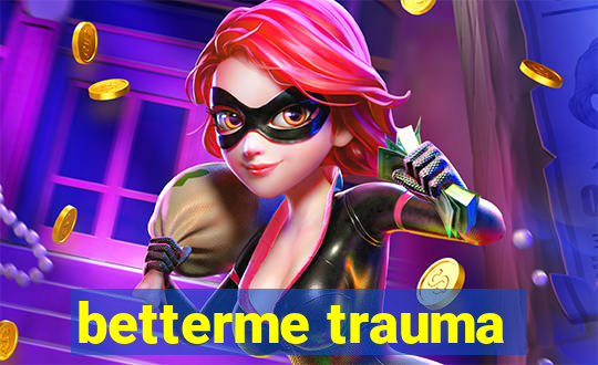 betterme trauma