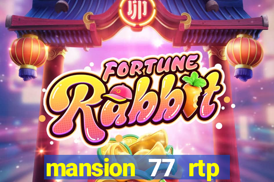 mansion 77 rtp live slot gacor