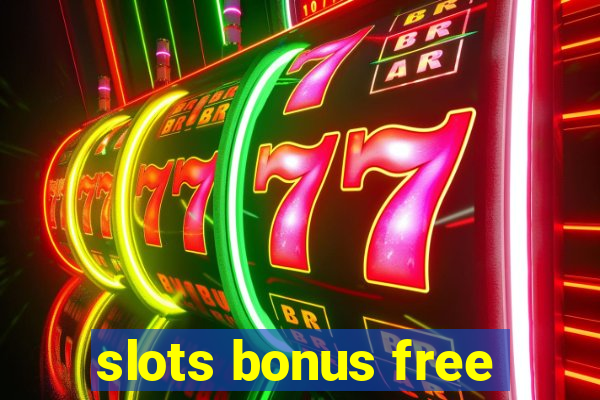 slots bonus free