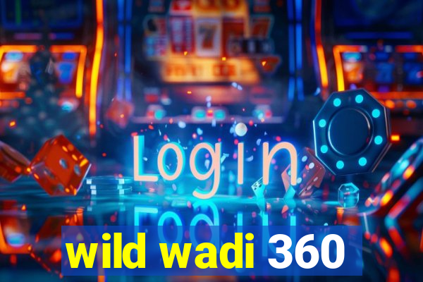 wild wadi 360