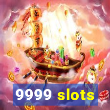 9999 slots