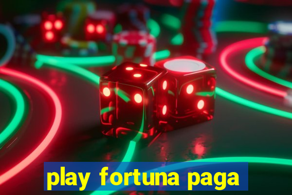 play fortuna paga