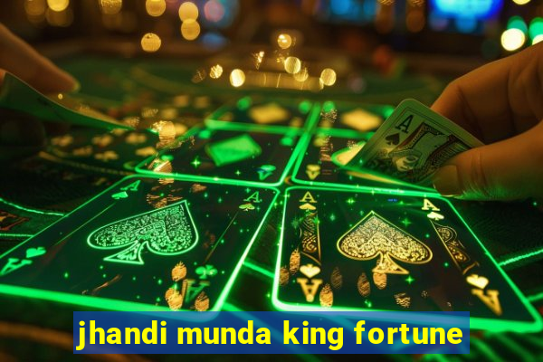 jhandi munda king fortune