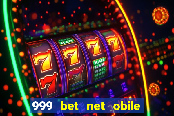 999 bet net obile conferir bilete