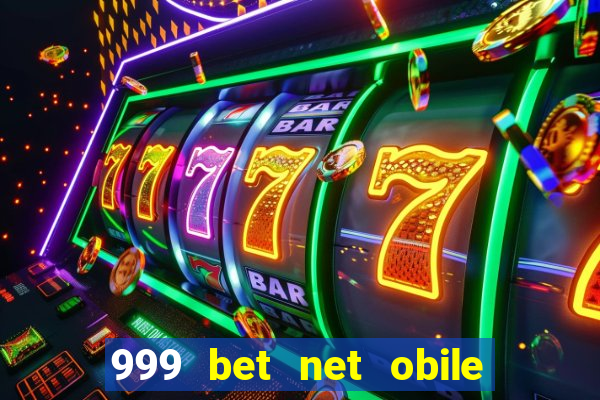 999 bet net obile conferir bilete