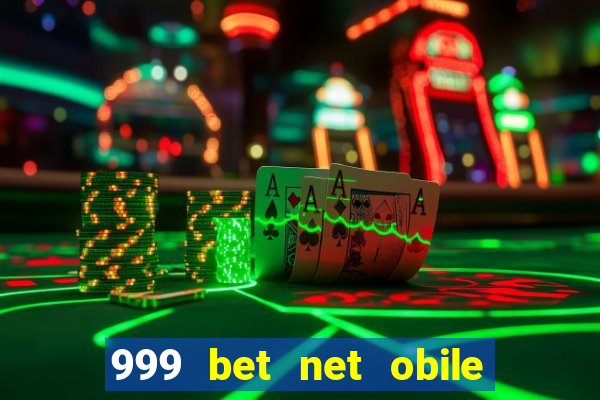 999 bet net obile conferir bilete