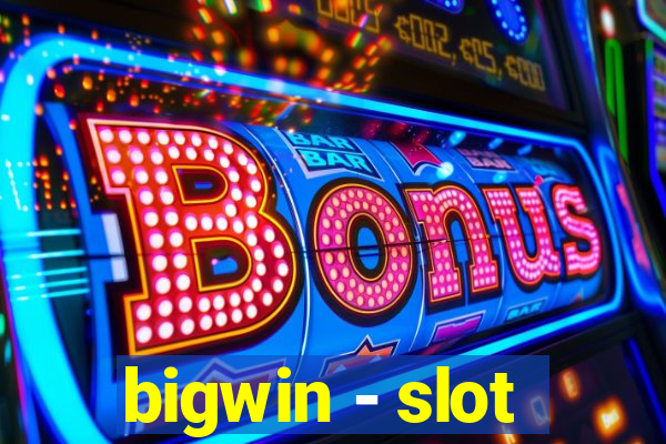 bigwin - slot