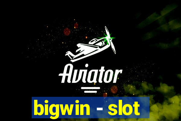 bigwin - slot