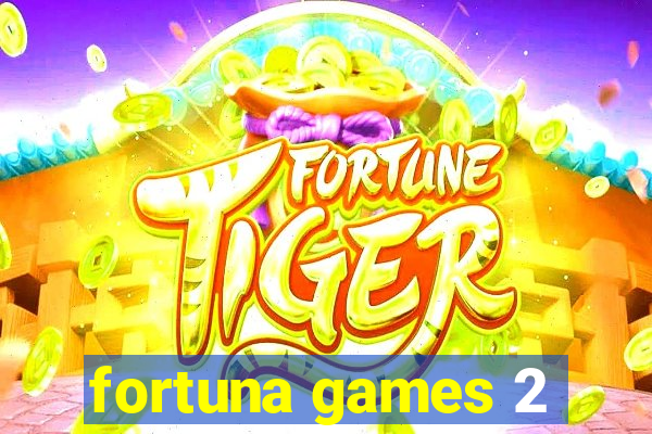 fortuna games 2