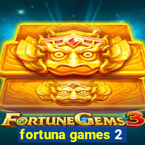 fortuna games 2