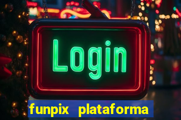 funpix plataforma de jogos