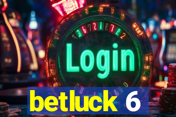 betluck 6