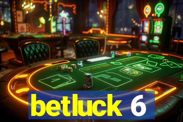 betluck 6