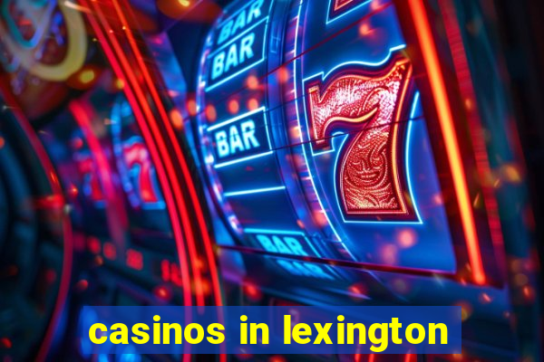 casinos in lexington