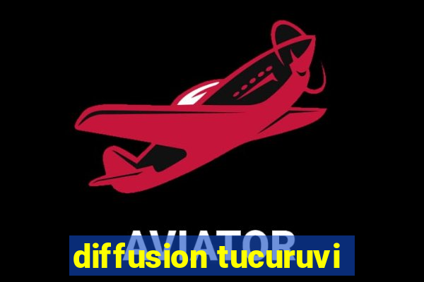 diffusion tucuruvi