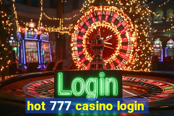 hot 777 casino login