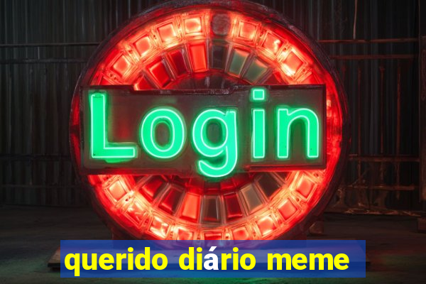 querido diário meme