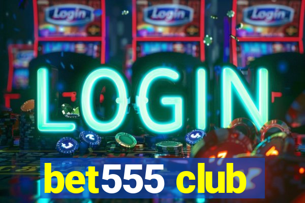 bet555 club