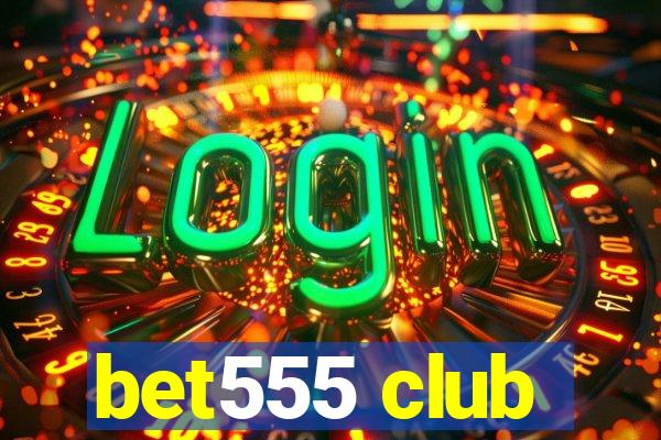 bet555 club