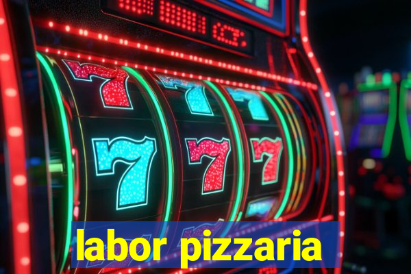 labor pizzaria