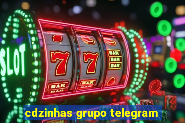 cdzinhas grupo telegram