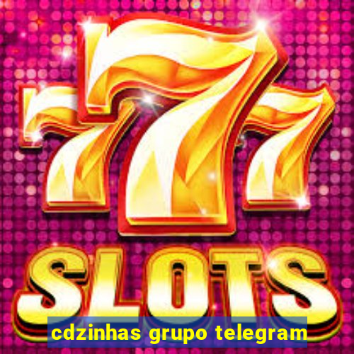 cdzinhas grupo telegram