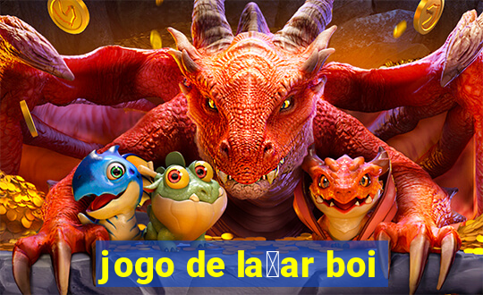 jogo de la莽ar boi