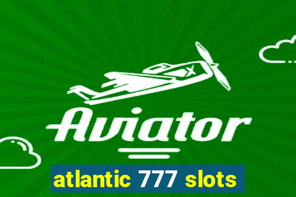 atlantic 777 slots