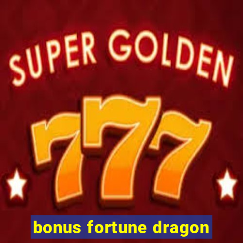 bonus fortune dragon