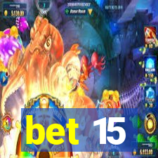 bet 15