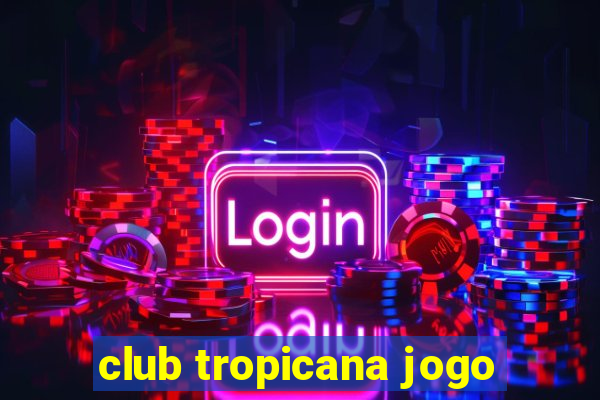 club tropicana jogo