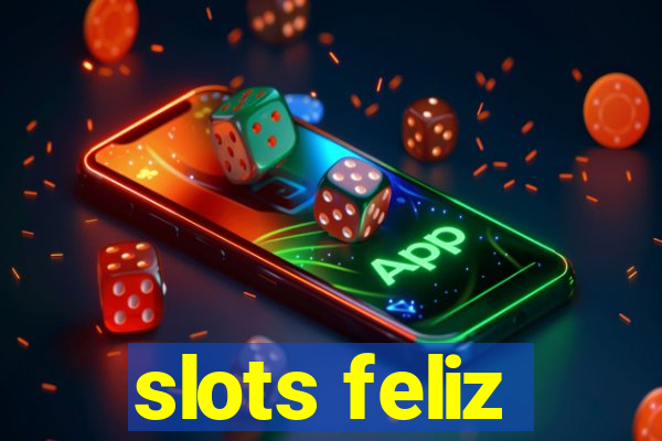 slots feliz