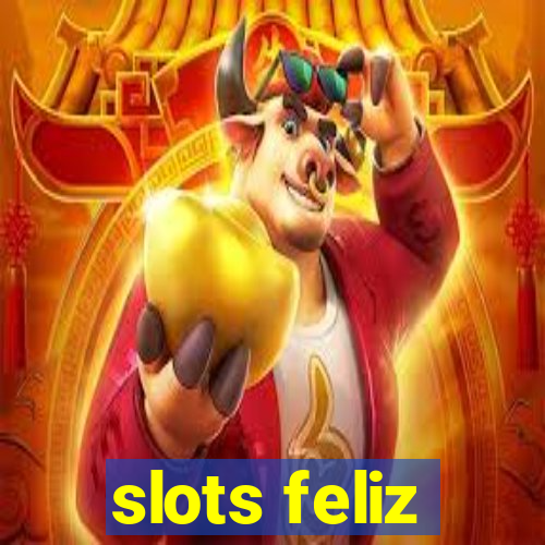 slots feliz