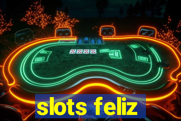 slots feliz