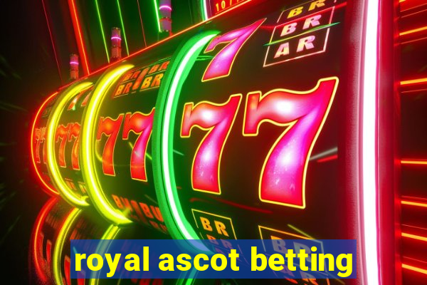 royal ascot betting