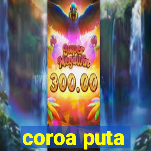 coroa puta