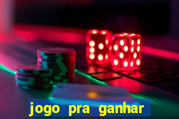 jogo pra ganhar dinheiro real