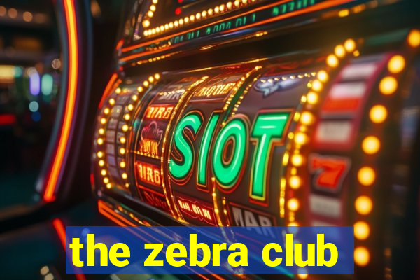 the zebra club