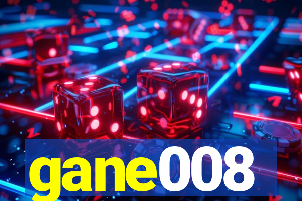 gane008