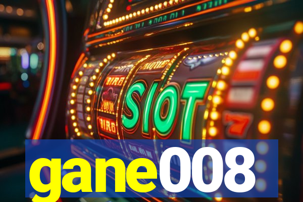 gane008