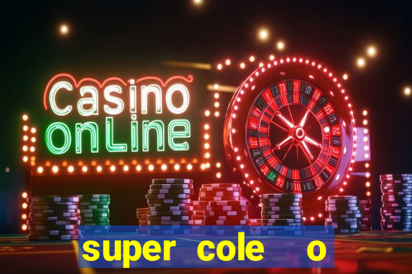 super cole  o 7784 jogos download