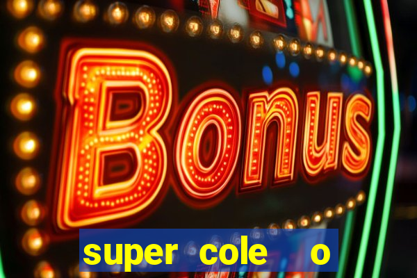 super cole  o 7784 jogos download