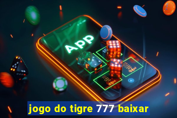 jogo do tigre 777 baixar